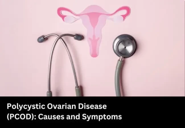 PCOD: Causes and Symptoms