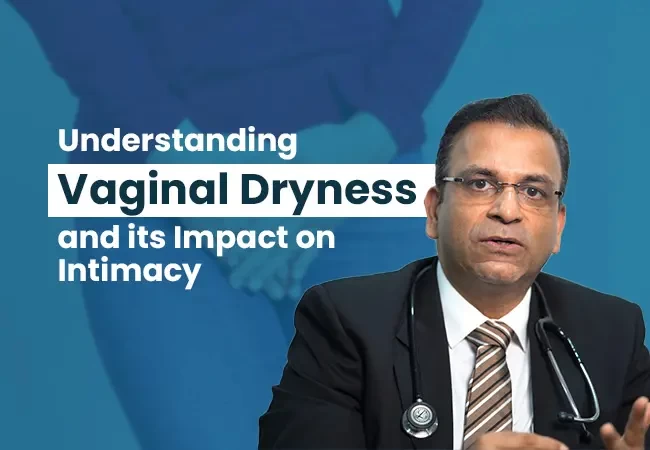 Understanding Vaginal Dryness and its Impact on Intimacy