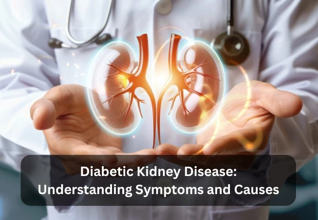 Diabetic Kidney Disease: Understanding Symptoms and Causes