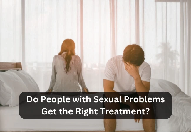 Do People with Sexual Problems Get the Right Treatment