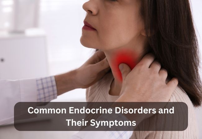 Endocrine Disorders and Symptoms