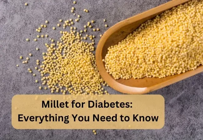 Millet for Diabetes: Everything You Need to Know